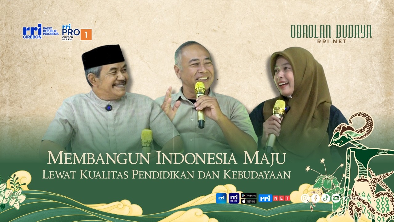PENDIDIKAN DAN BUDAYA HARUS JALAN BERSAMA.. | OBROLAN BUDAYA RRI NET