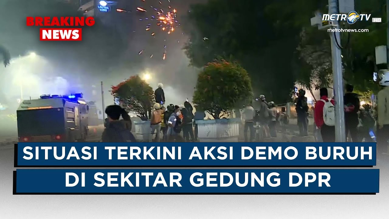 BREAKING NEWS - SITUASI TERKINI DEMO BURUH DEPAN DPR RI MALAM HARI (28/08/25)