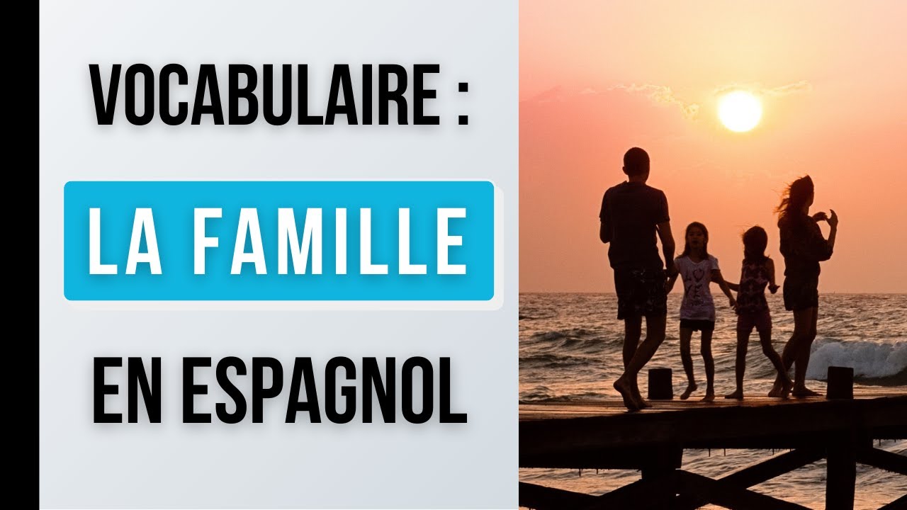 La FAMILLE En Espagnol | Vocabulaire espagnol