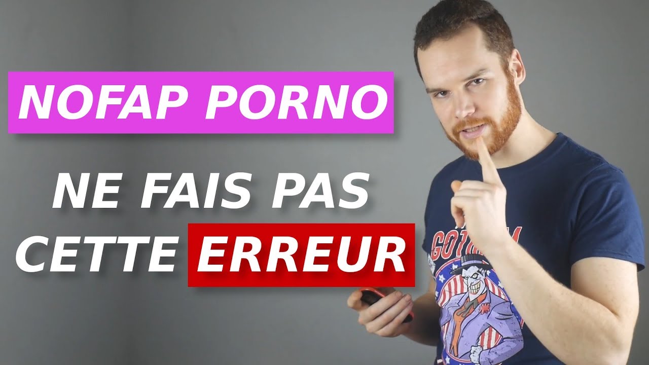 NoFap, Porno : ne fais pas cette erreur ! #0198