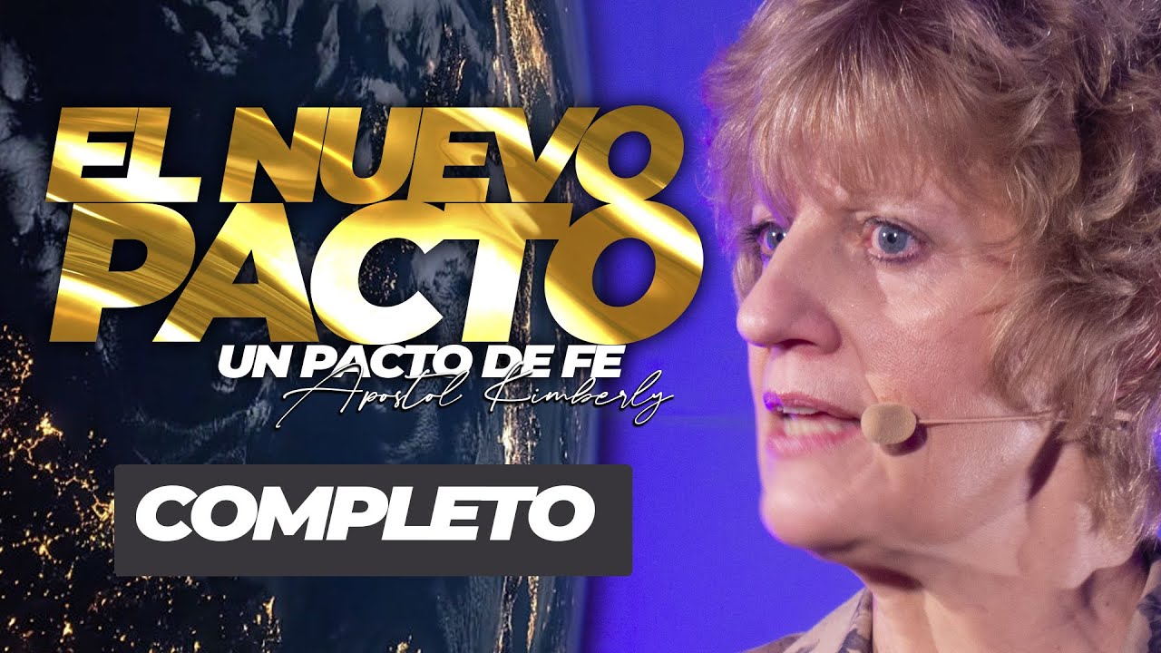 El Nuevo Pacto Un Pacto de Fe  (Completo) Apóstol Kimberly Angulo