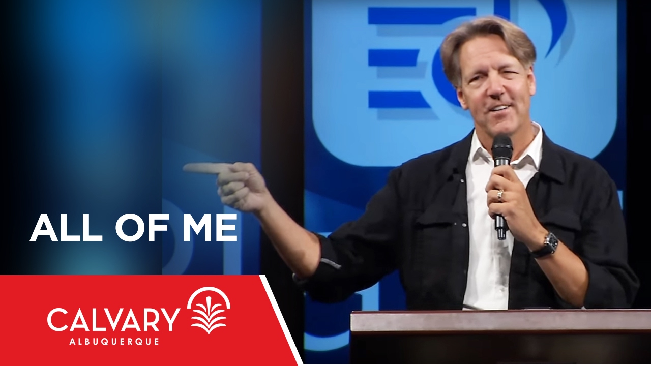 All of Me - Psalm 100 - Skip Heitzig