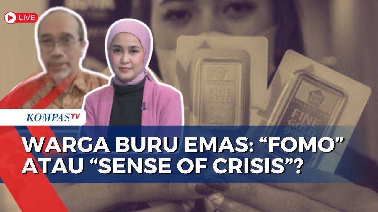 [FULL] Kupas Fenomena Beli Emas di Tengah Himpitan Ekonomi: FOMO atau Sense of Crisis?