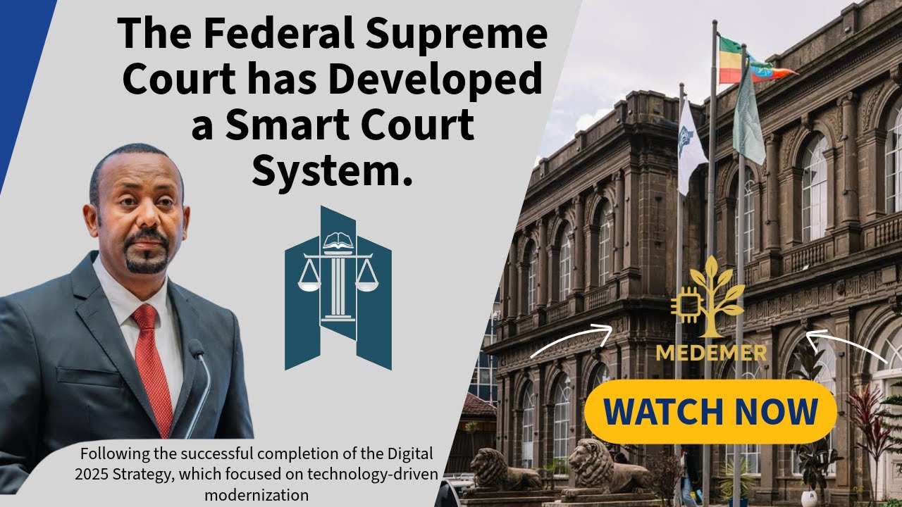 Abiy Ahmed | The Federal Supreme Court has Developed a Smart Court System.