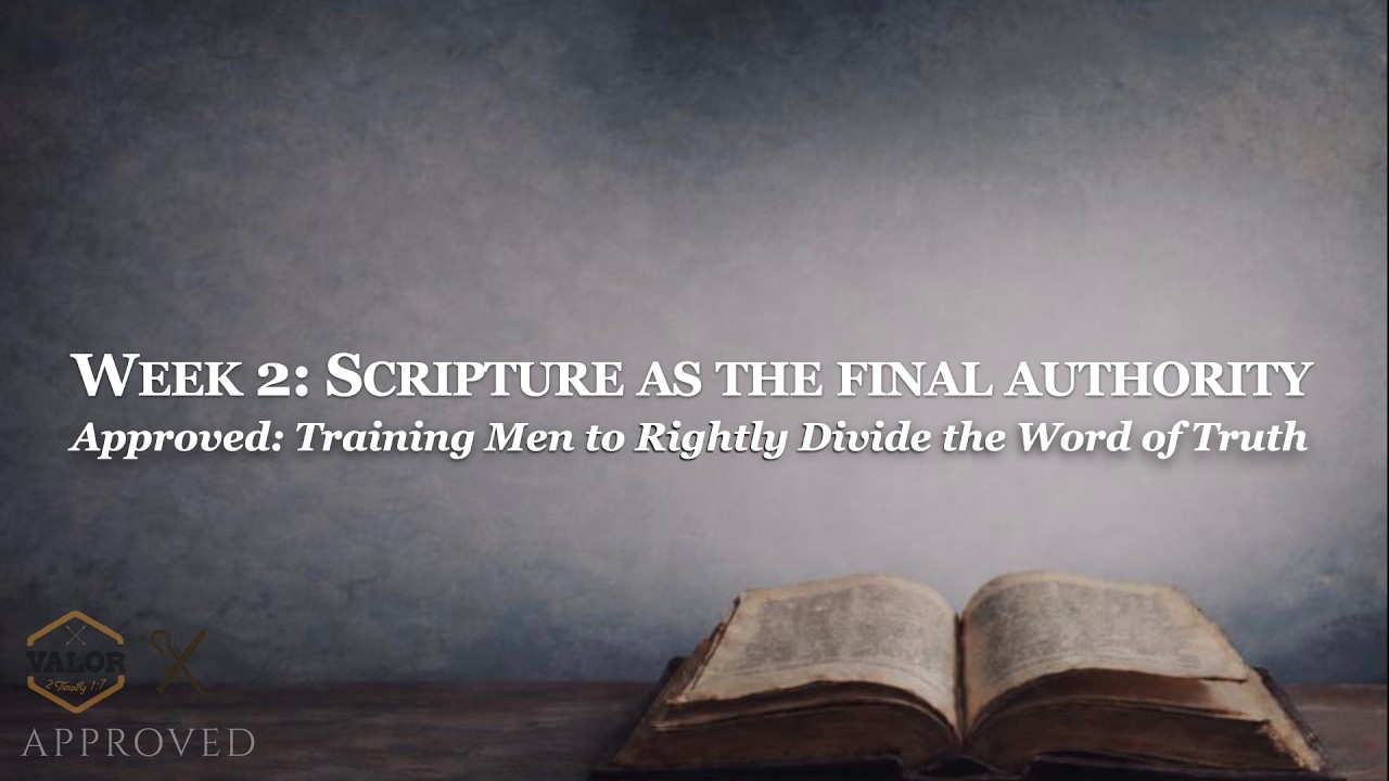 Scripture as the Final Authority | Approved, Week 2