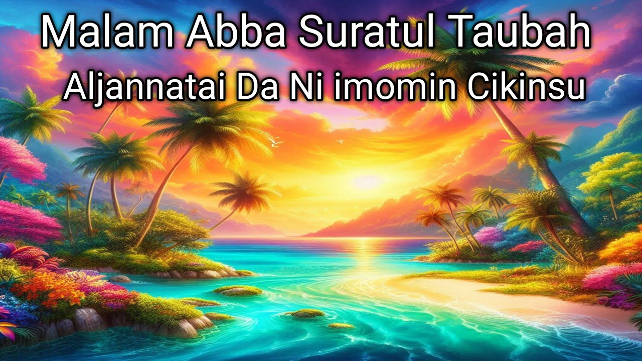 Aljannatai Da Ni imomin Cikinsu Cikin Wa azin Suratul Tauba 2020 O2 Daga Sheikh Malam Abba Kukadabo 