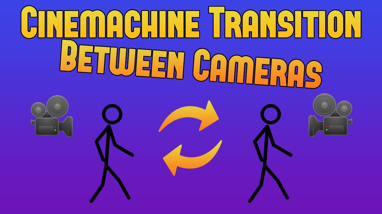 How To Transition Between Multiple Cinemachine Cameras