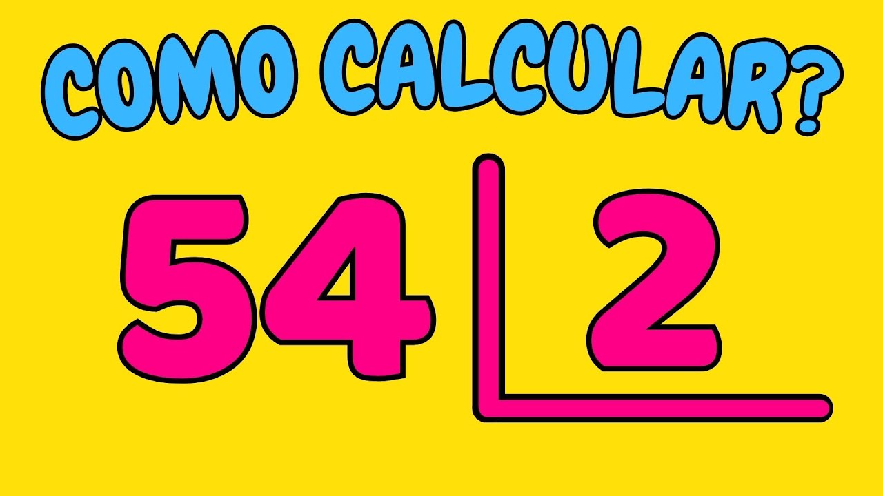 COMO CALCULAR 54 DIVIDIDO POR 2?| Dividir 54 por 2