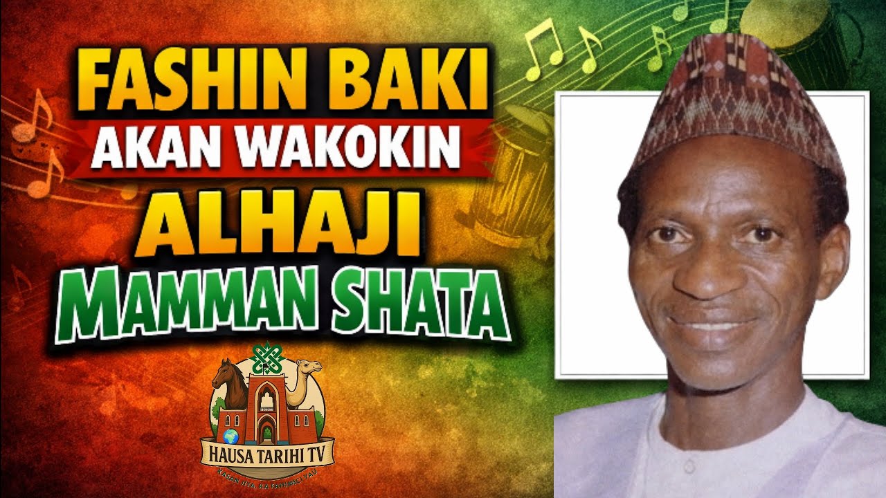 FASHIN BAKI AKAN AKAN WAKOKIN ALHAJI MAMMAN SHATA
