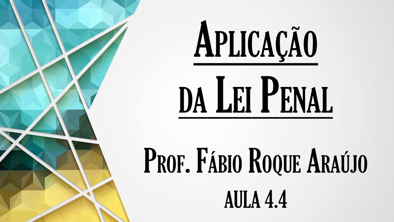Aplicação da Lei Penal - Aula 4.4 | Curso de Direito Penal - Parte Geral