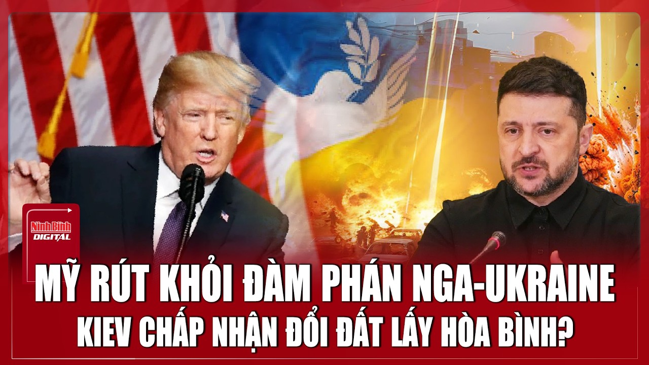 Thời sự Quốc tế sáng 14/2. Ông Trump sẽ bỏ rơi Ukraine; Kiev chấp nhận đổi đất lấy hòa bình?