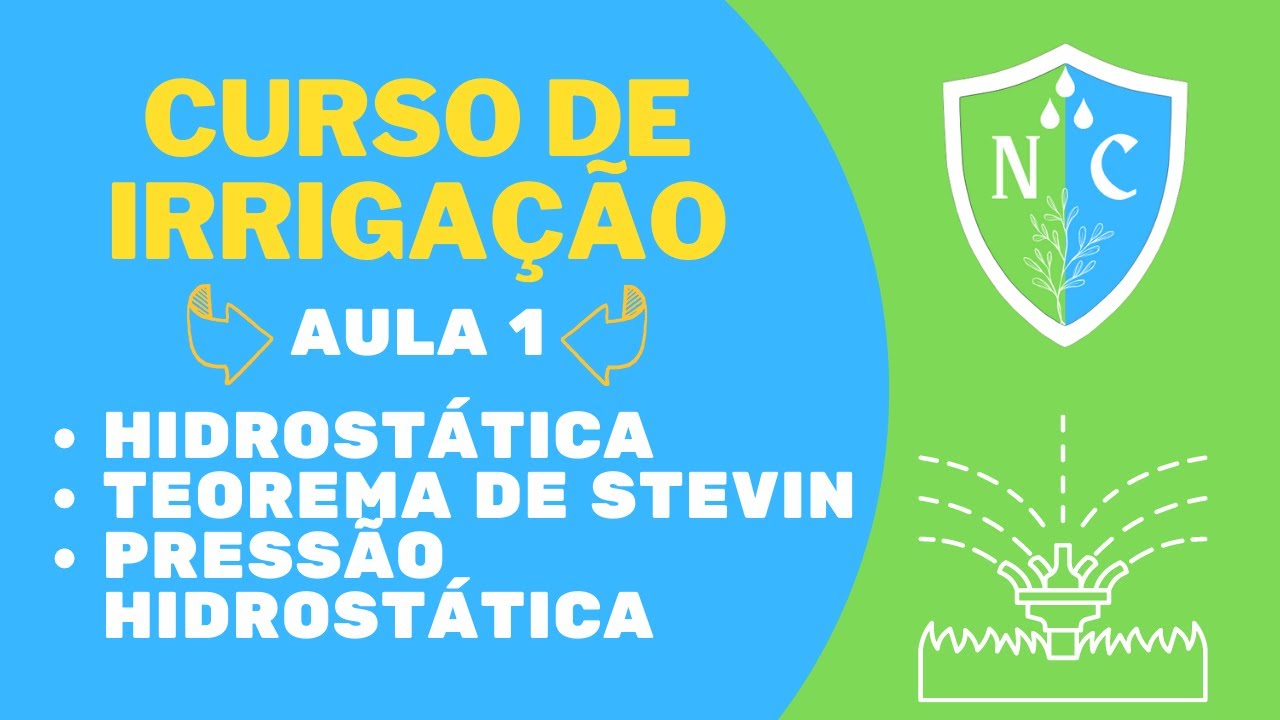 Curso de Irrigação - Aula 1 - Hidráulica - Hidrostática, Teorema de Stevin, Pressão Hidrostática