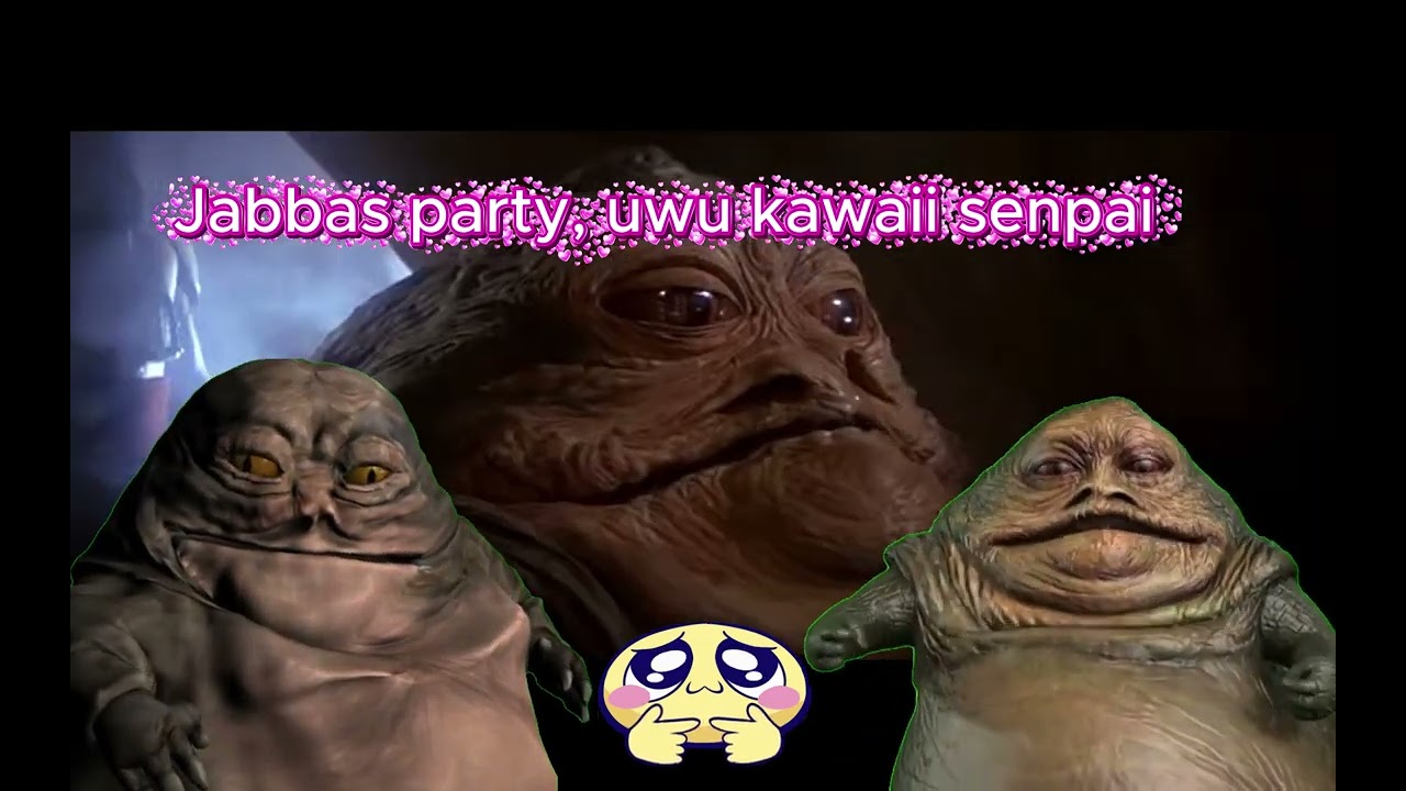 Uwu, Jabba party