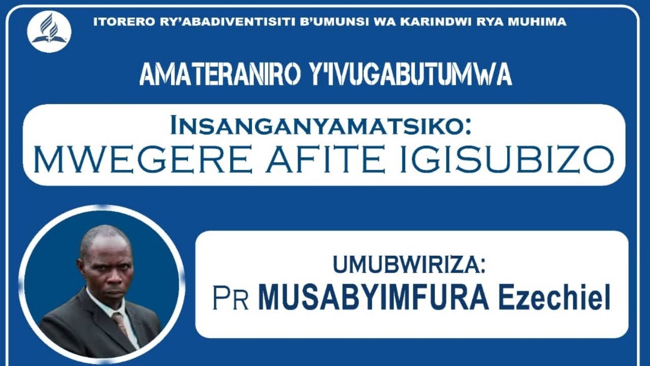 MWEGERE AFITE IGISUBIZO CYO KWEMERWA N'IMANA, Pr MUSABYIMFURA EZECHIEL, MUHIMA SDA CHURCH