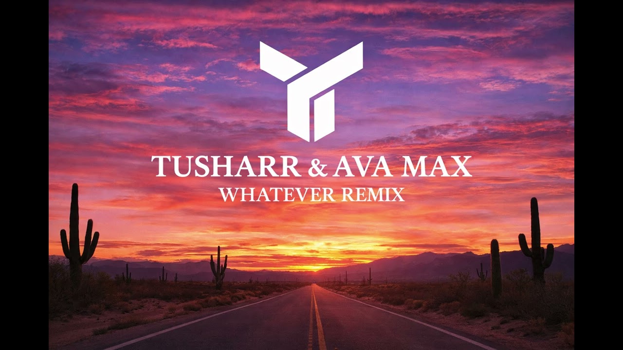 TUSHARR & AVA MAX , KYGO - ( WHATEVER REMIX )