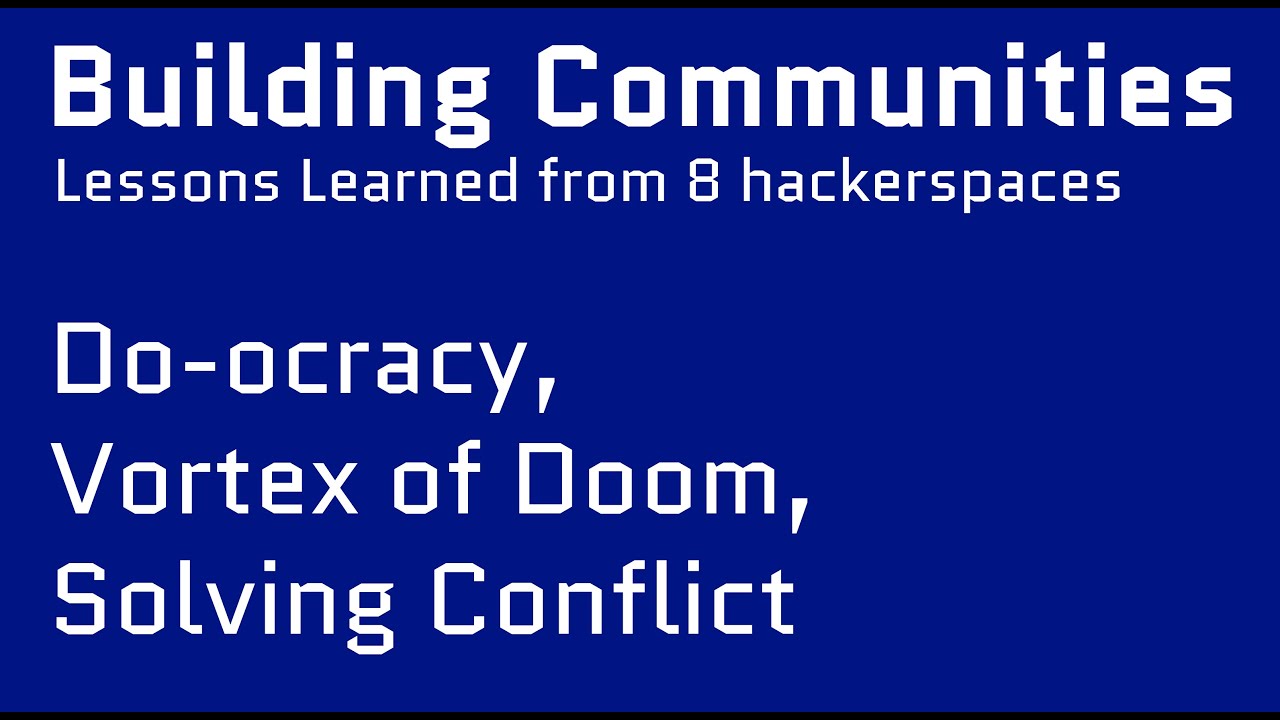 Building Communities with Do-ocracy - Hackerspace Design - 36c3 Podcast