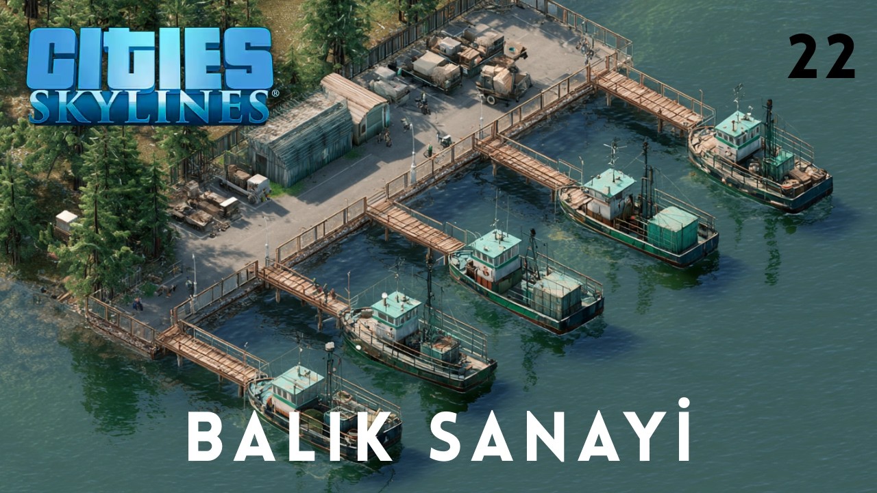 Balık Sanayi - Cities Skylines  (22) (Rehber)