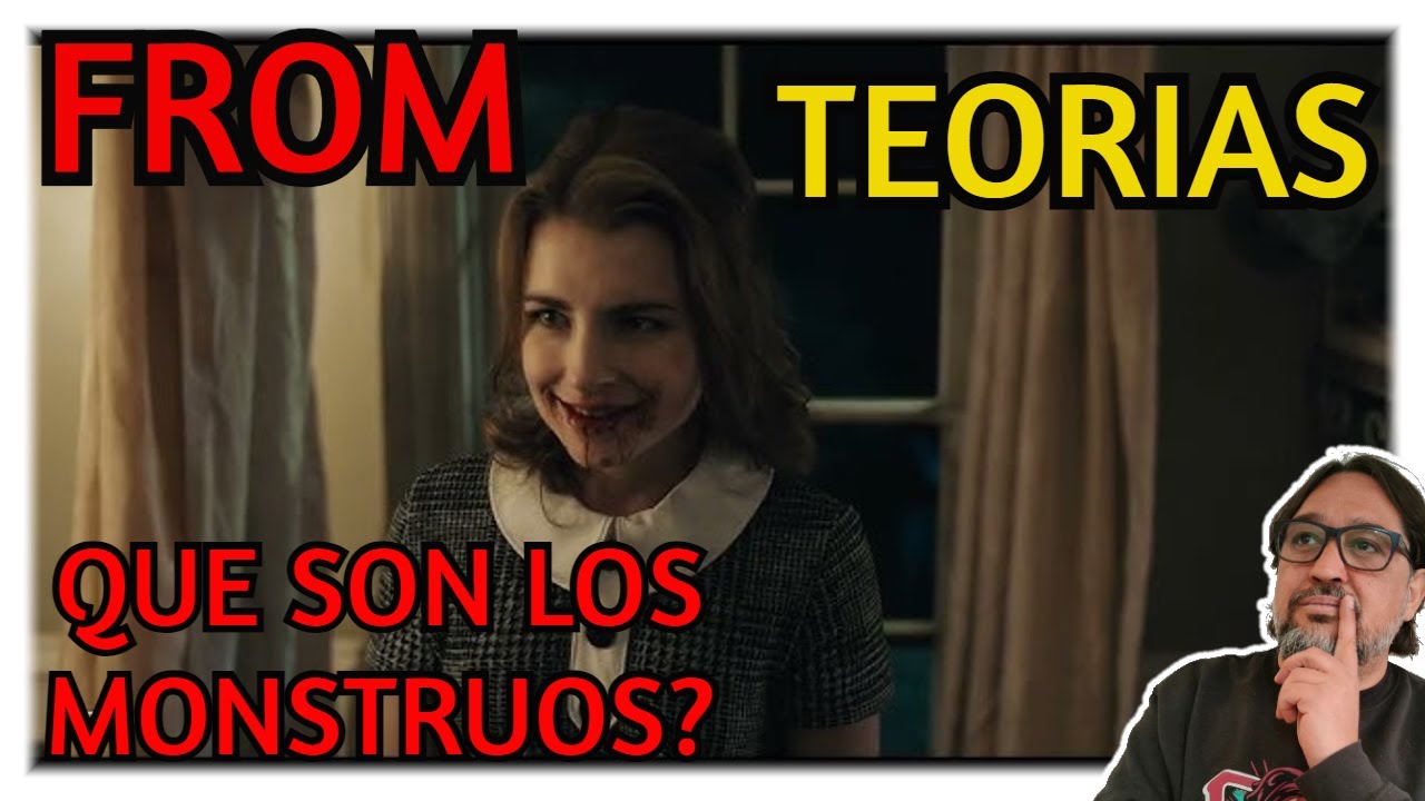 FROM Serie TEOR&Iacute;A | Qu&eacute; son los MONSTRUOS???