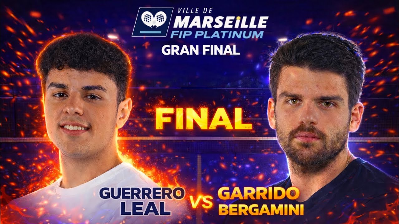 FINAL PADEL PLATINUM MARSEILLE 2026 (GUERRERO-LEAL VS GARRIDO-BERGAMINI)