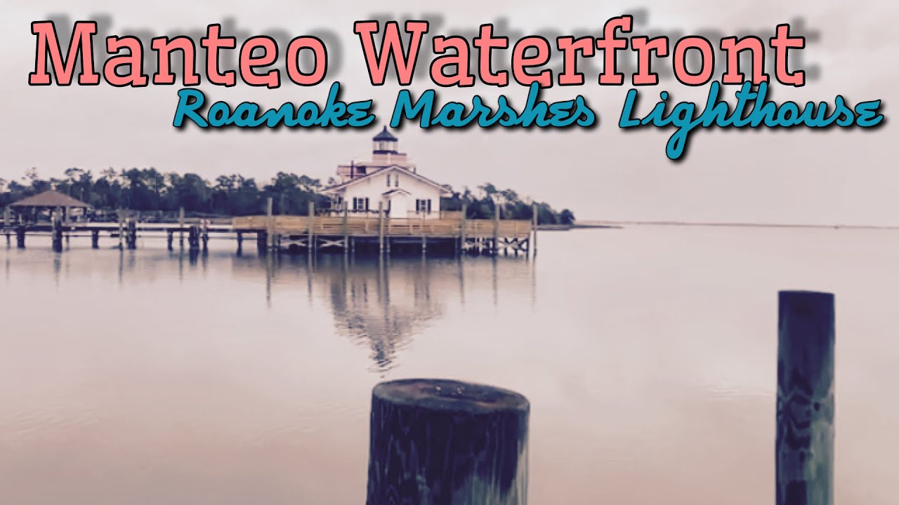 Manteo Waterfront / Roanoke Marshes Lighthouse 