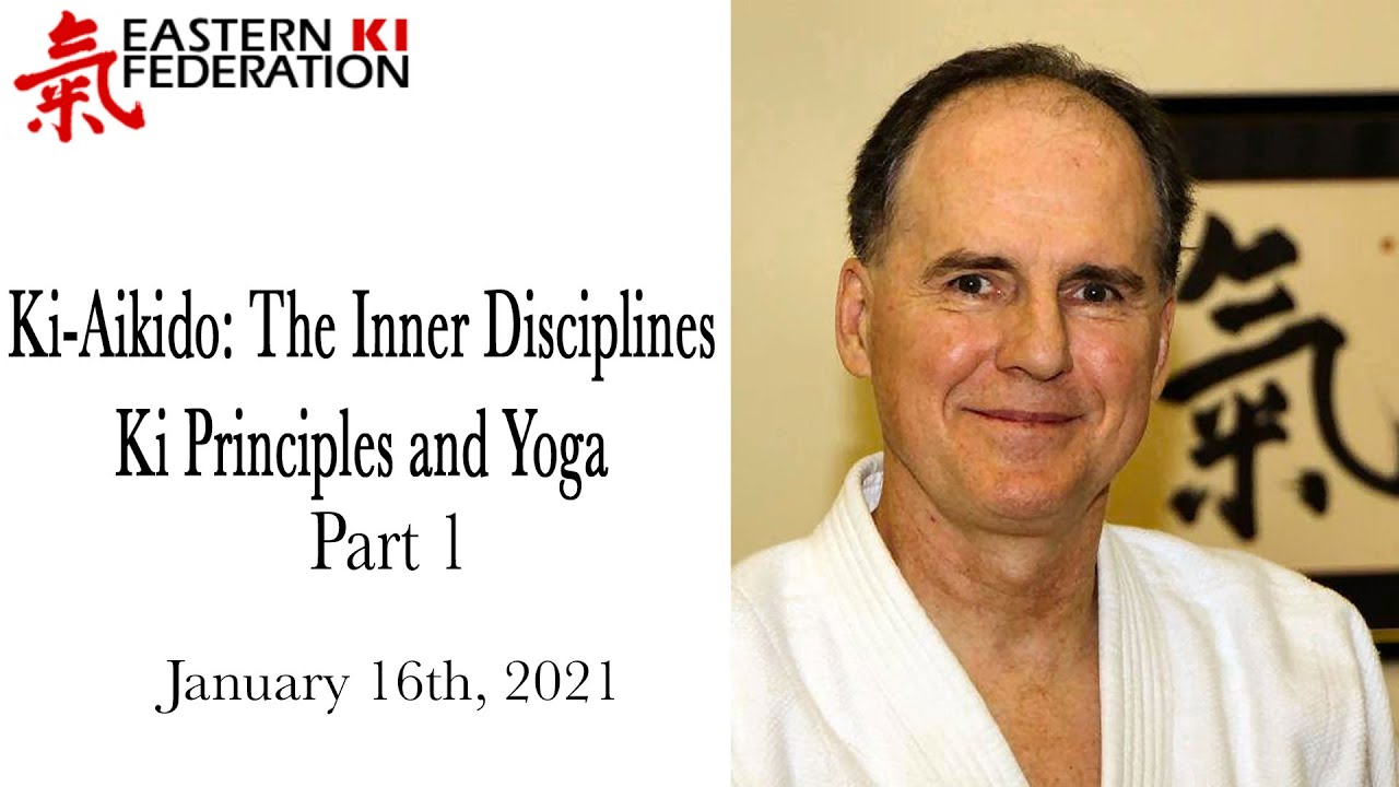“Ki-Aikido: The Inner Disciplines (Part One) Steve Wolf Sensei, Ki Principles and Yoga”