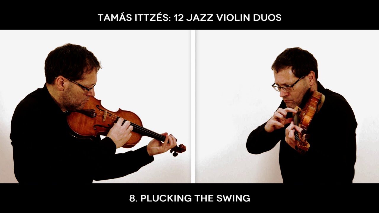 12 Jazz Violin Duos: 8. Plucking the Swing (Tamás Ittzés)