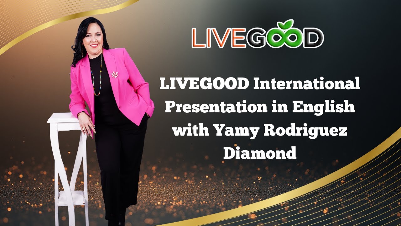 Презентация LIVEGOOD International на английском языке с Ями Родригес Даймонд
