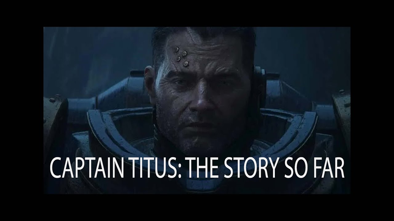 Captain Titus: The Story So Far | Warhammer 40k