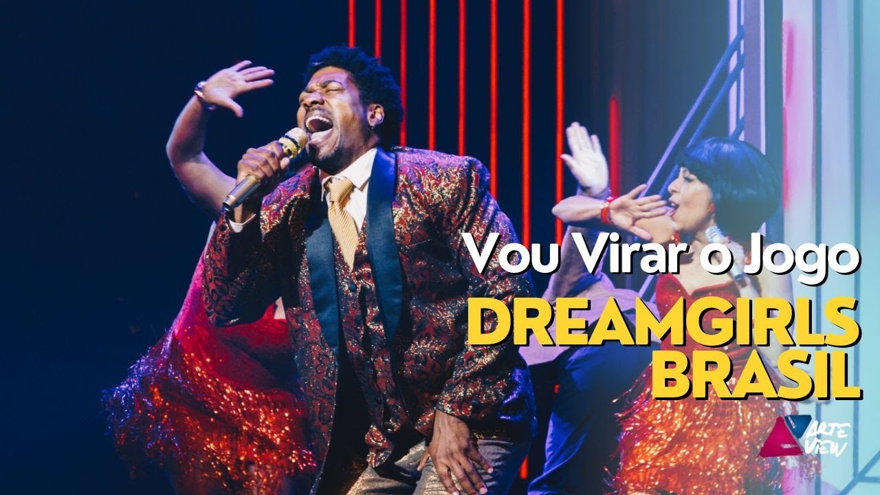 'Vou Virar o Jogo' (Steppin’ to the Bad Side) - Dreamgirls Musical Brasil