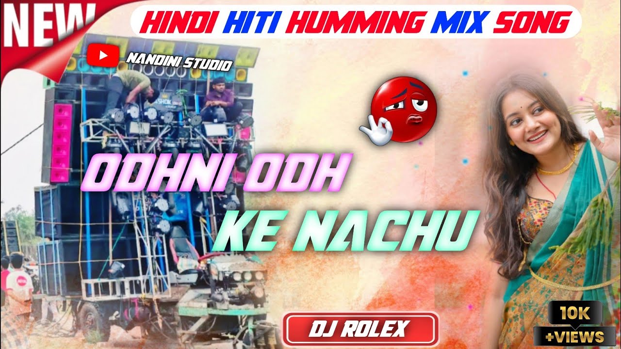 Odhni odh ke nachu hindi hiti 1 step humming Bass mix song dj rolex yt channel nandini studio 