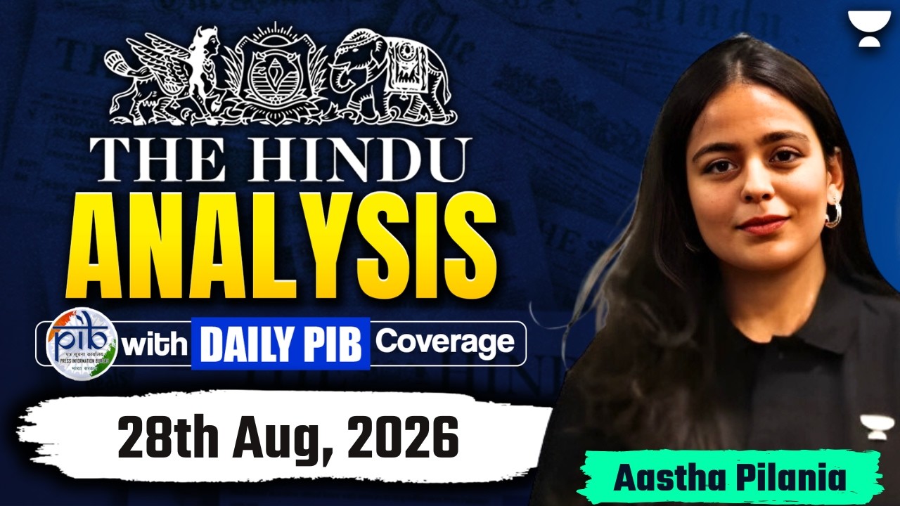The Hindu Newspaper Analysis | 28th Aug, 2026 | UPSC, PIB & Editorial Current Affairs Today