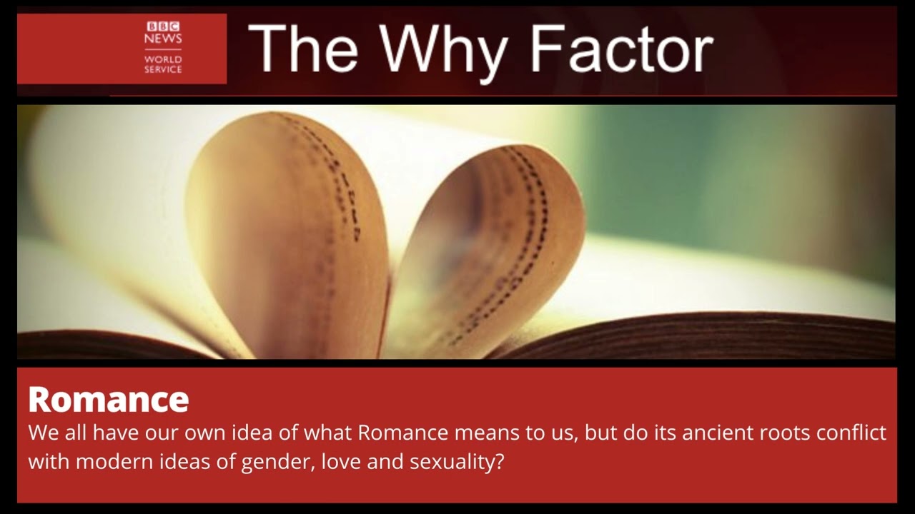 Romance. | The Why Factor.