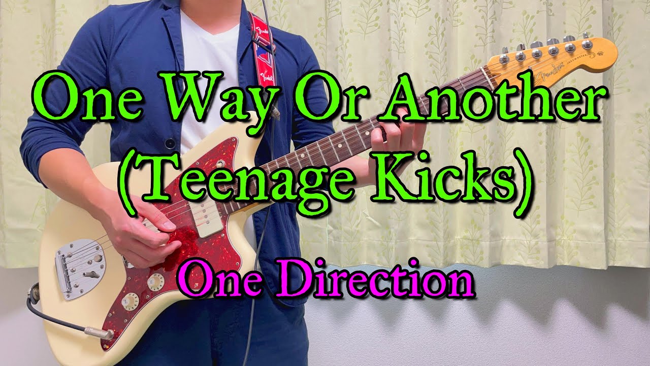 【Guitar Cover】One Way Or Another (Teenage Kicks) （One Direction）【ギター弾いてみた】