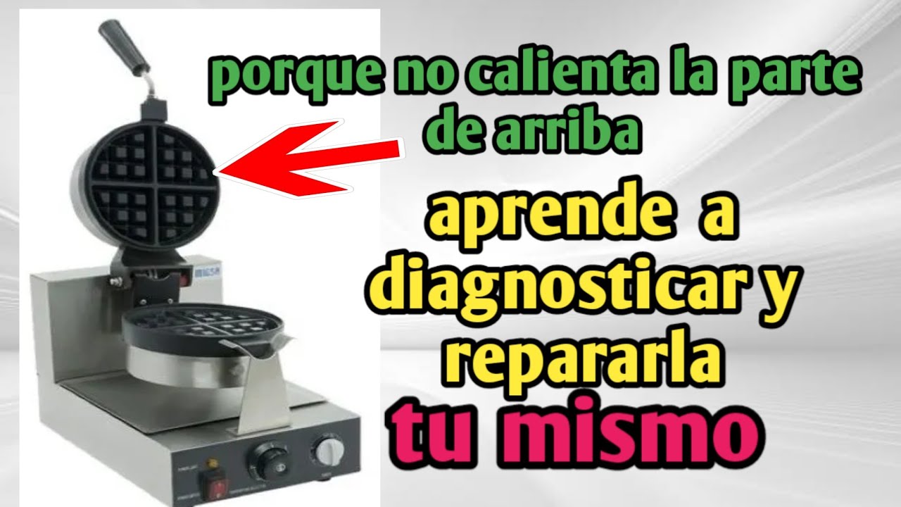 reparar waflera doble ( no calienta la parte de arriba )