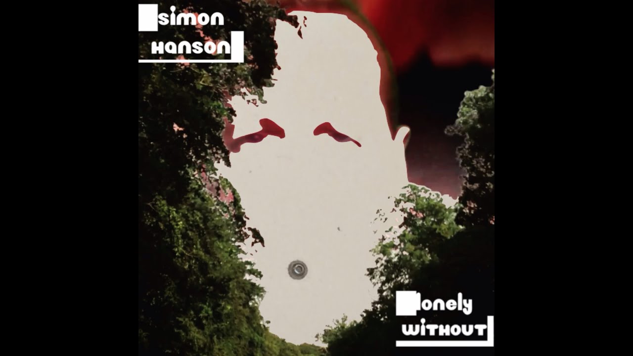 LONELY WITHOUT YOU (official video) by Simon Hanson