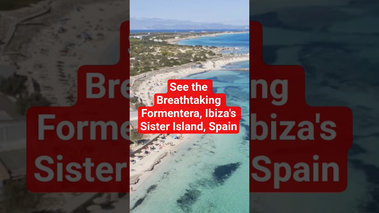 Explore Formentera, Spain a dreamy white sand beaches, huge biodiversity, haven for diving & cycling