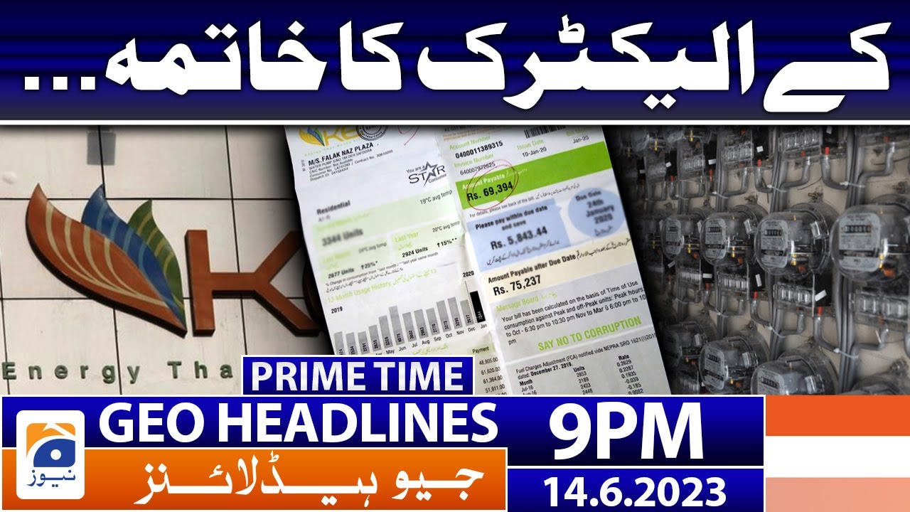Geo News Headlines 9 PM - 𝐊-𝐄𝐥𝐞𝐜𝐭𝐫𝐢𝐜 𝐚𝐠𝐫𝐞𝐞𝐦𝐞𝐧𝐭 𝐞𝐧𝐝𝐞𝐝?? | 14 June 2023