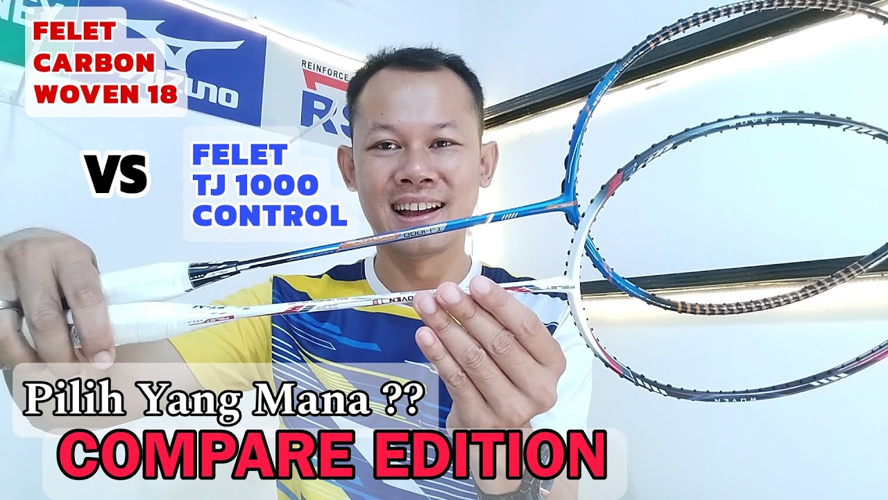 Compare Felet Carbon Woven 18 VS TJ 1000 Control, Rekomendasi Banget Tapi Saya Lebih Memilih ... ??
