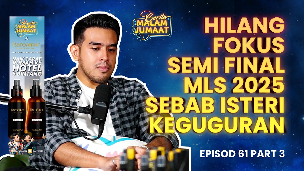 Hilang Fokus Semi Final MLS 2025 Sebab Isteri Keguguran | CMJ Episod 61 (Part 3)