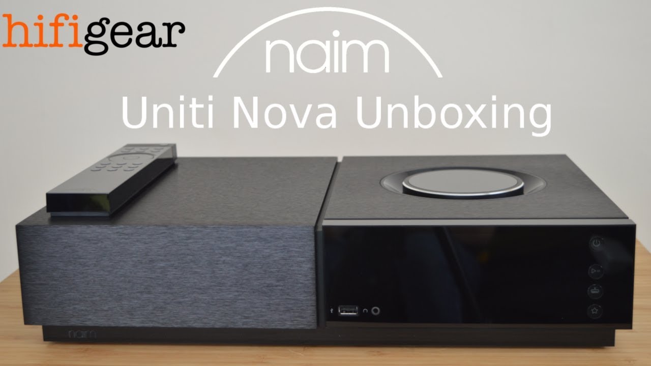 Naim Uniti Nova Unboxing | Hifi Gear