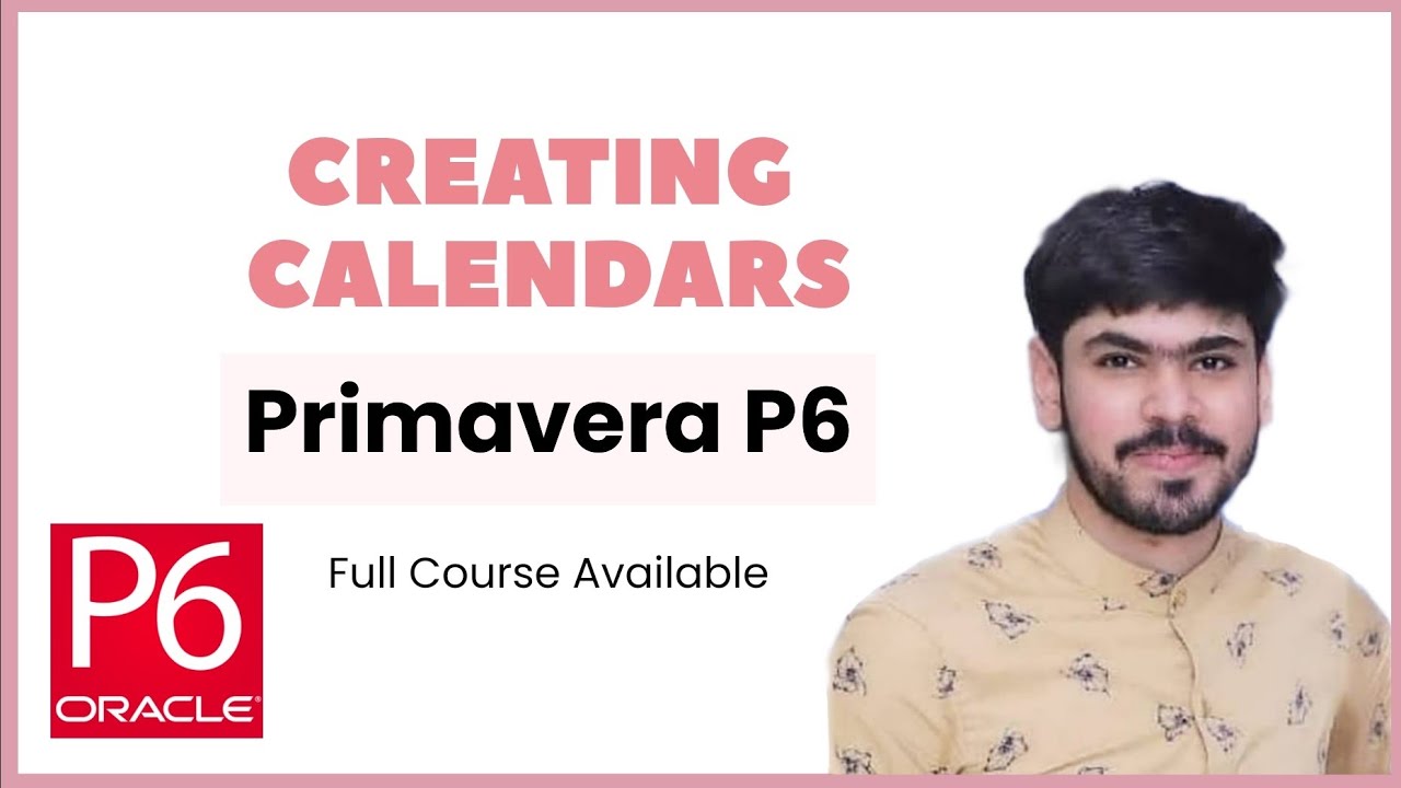 10 Create & Modify Calendars (Resource, Global, Project) in Primavera P6