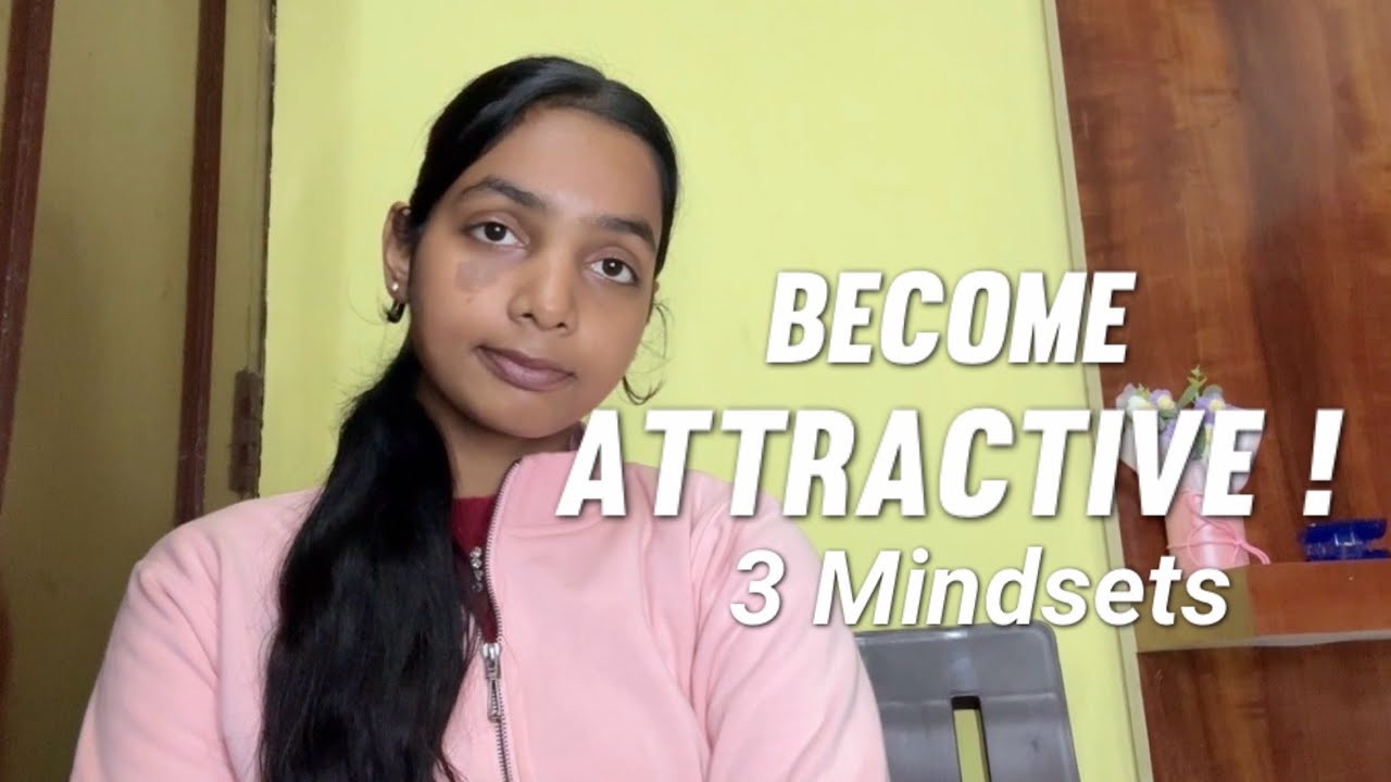 3 Mindset To Become ATTRACTIVE!! 