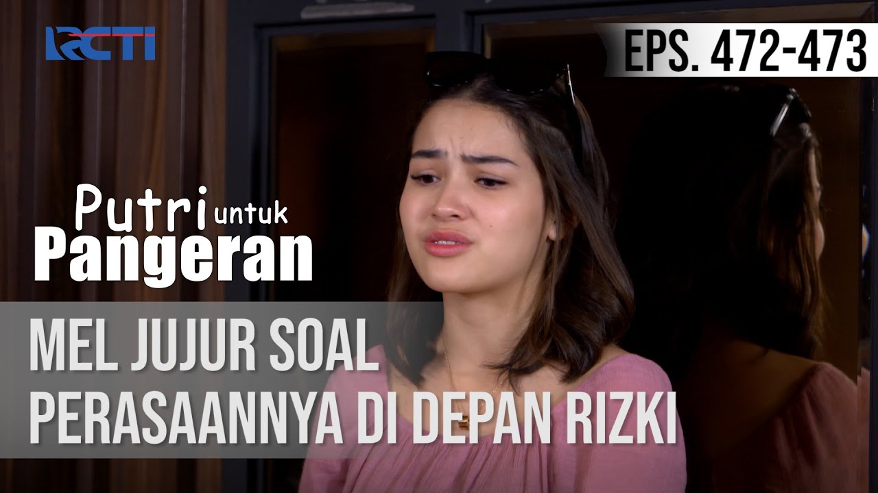 PUTRI UNTUK PANGERAN - Mel Jujur Soal Perasaannya Di Depan Rizki
