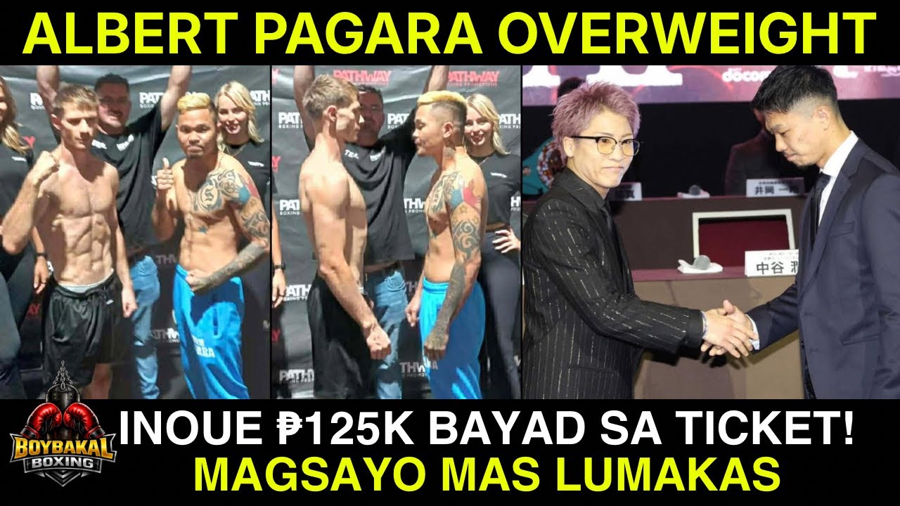 Albert Pagara OVERWEIGHT Sa Australia | Inoue Mahal Ang TICKET | Magsayo Mas Malakas Sa 135