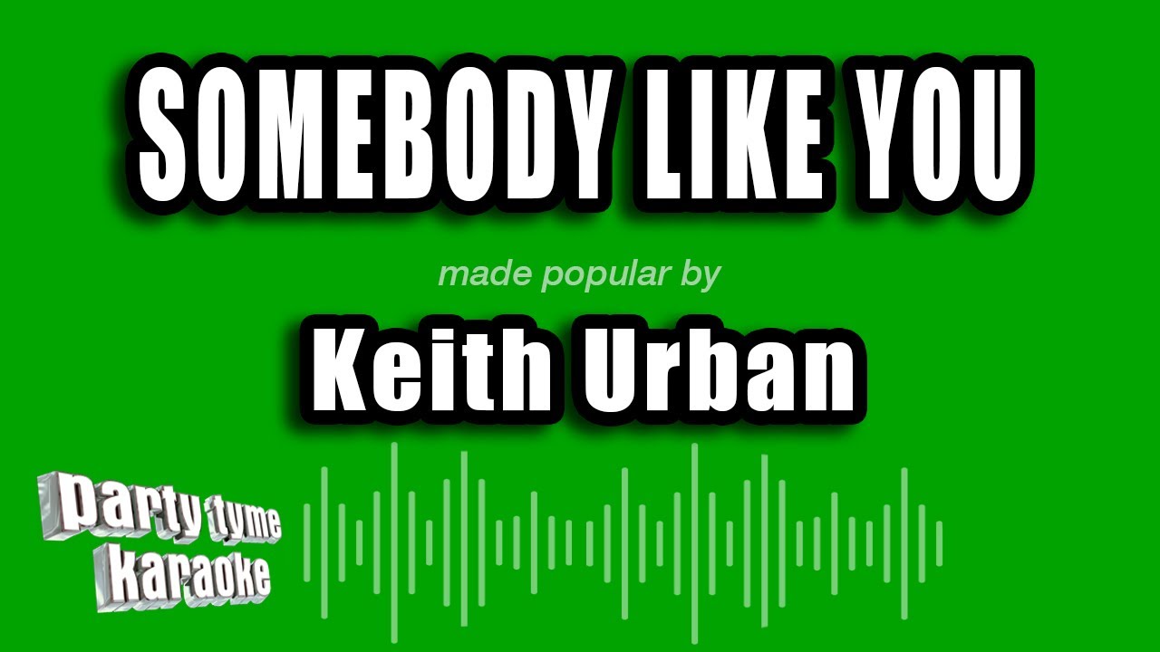 Keith Urban - Somebody Like You (Karaoke Version)