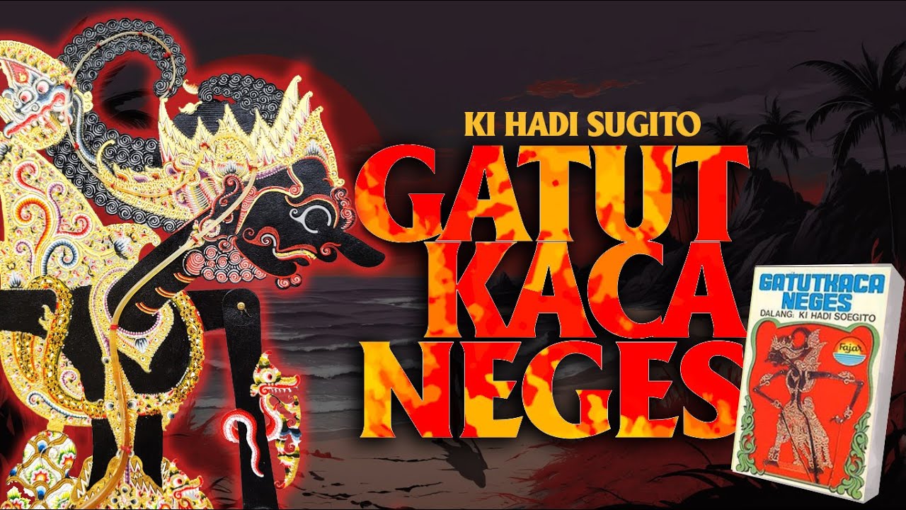 GATUTKACA NEGES - Ki Hadi sugito ( full) Audio jernih