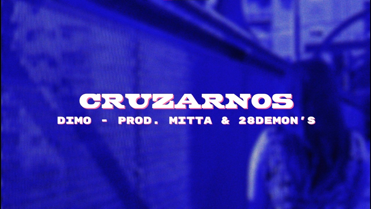 06  - Cruzarnos - DIMO (Prod. MITTA & 28Demon's)