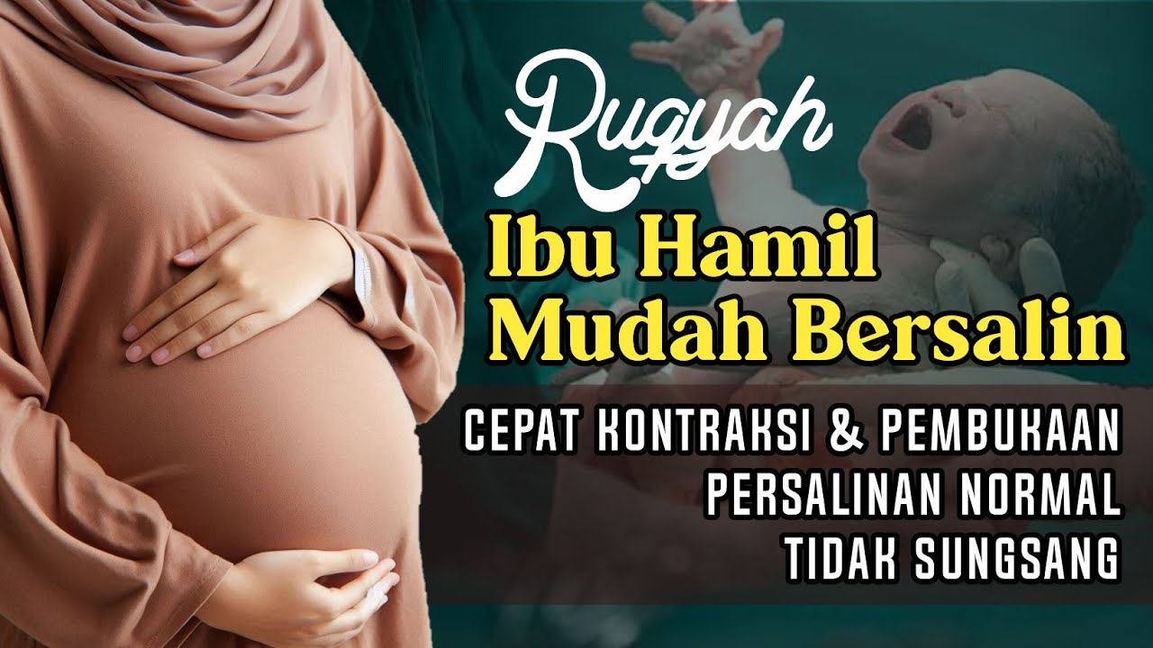 Ruqyah Ibu Hamil Cepat Melahirkan Agar Persalinan Normal & Tidak Sungsang - Dzikir & Doa Ibu Hamil