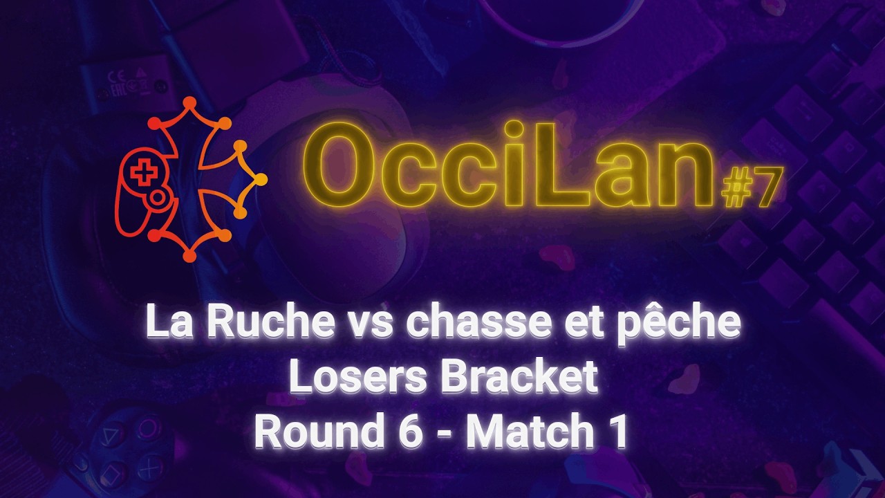 OcciLan octobre 2025 : Losers Bracket - Round 6 - Match 1 : La Ruche vs chasse et pêche