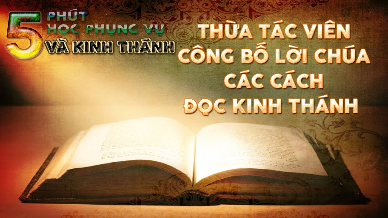 Lm. Vinhsơn Nguyễn Thế Thủ : Thừa tác viên công bố Lời Chúa - Các cách đọc Kinh Thánh